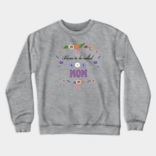 Blessed to be called mom Crewneck Sweatshirt